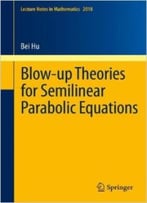 Blow-Up Theories For Semilinear Parabolic Equations