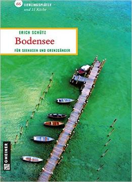 Bodensee: Für Seehasen Und Grenzgänger