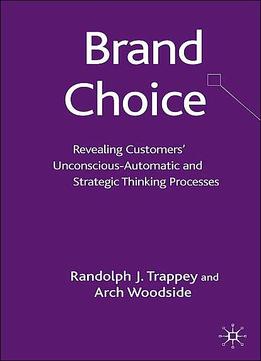 Brand Choice: Revealing Customers Unconscious-Au And Strategic Thinking Process