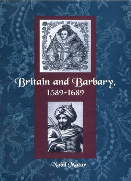 Britain And Barbary, 1589-1689