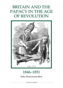Britain And The Papacy In The Age Of Revolution, 1846-1851