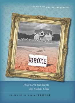 Broke: How Debt Bankrupts The Middle Class