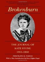 Brokenburn: The Journal Of Kate Stone, 1861–1868 (Library Of Southern Civilization)