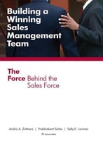 Building A Winning Sales Management Team: The Force Behind The Sales Force