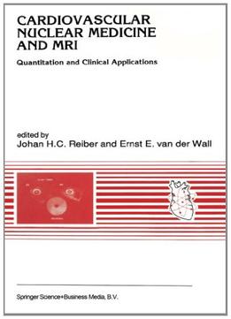 Cardiovascular Nuclear Medicine And Mri: Quantitation And Clinical Applications By Johan H. C. Reibe