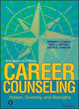 Career Counseling: Holism, Diversity, And Strengths (4Th Edition)