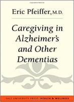 Caregiving In Alzheimer’S And Other Dementias