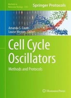 Cell Cycle Oscillators: Methods And Protocols (Methods In Molecular Biology, Book 1342)
