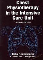 Chest Physiotherapy In The Intensive Care Unit By Colin F. Mackenzie