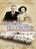 Children Of The Occupation: Japan’S Untold Story