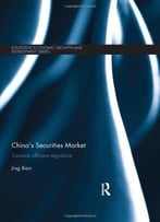 China’S Securities Market: Towards Efficient Regulation