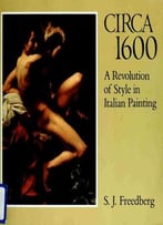 Circa 1600 – A Revolution Of Style In Italian Painting