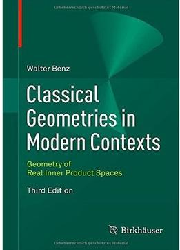 Classical Geometries In Modern Contexts: Geometry Of Real Inner Product Spaces, Third Edition