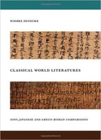 Classical World Literatures: Sino-Japanese And Greco-Roman Comparisons