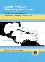 Claude Mckay’S Liberating Narrative: Russian And Anglophone Caribbean Literary Connections