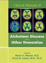 Clinical Manual Of Alzheimer Disease And Other Dementias By Myron F. Weiner