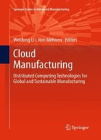 Cloud Manufacturing: Distributed Computing Technologies For Global And Sustainable Manufacturing