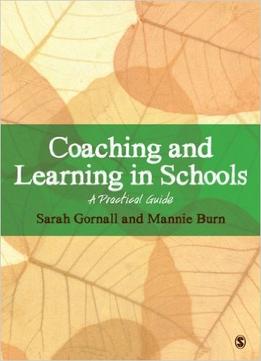 Coaching And Learning In Schools: A Practical Guide