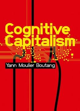 Cognitive Capitalism By Yann Moulier-Boutang