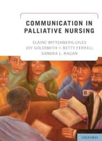 Communication In Palliative Nursing By Elaine Wittenberg-Lyles