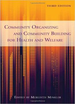 Community Organizing And Community Building For Health And Welfare, 3Rd Edition