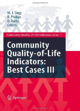 Community Quality-Of-Life Indicators: Best Cases Iii By M. Joseph Sirgy