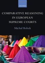 Comparative Reasoning In European Supreme Courts By Michal Bobek