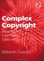 Complex Copyright. Mapping The Information Ecosystem