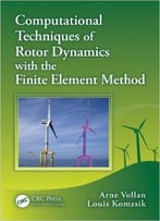 Computational Techniques Of Rotor Dynamics With The Finite Element Method