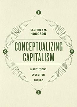 Conceptualizing Capitalism – Institutions, Evolution, Future