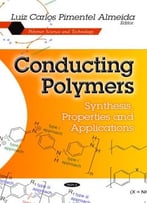 Conducting Polymers: Synthesis, Properties And Applications