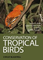 Conservation Of Tropical Birds By Navjot S. Sodhi