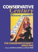 Conservative Century: The Conservative Party Since 1900