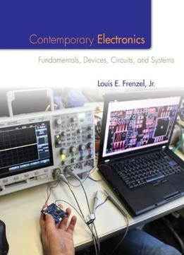 Contemporary Electronics – Fundamentals, Devices, Circuits, And Systems