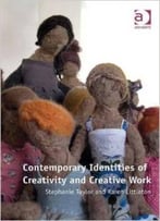 Contemporary Identities Of Creativity And Creative Work