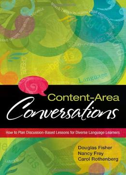 Content-Area Conversations: How To Plan Discussion-Based Lessons For Diverse Language Learners 1St Edition