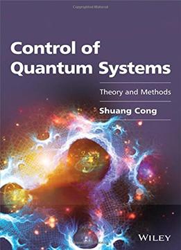 Control Of Quantum Systems: Theory And Methods