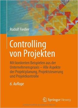 Controlling Von Projekten, 6.Auflage