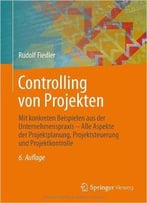 Controlling Von Projekten, 6.Auflage