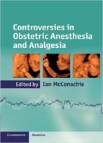 Controversies In Obstetric Anesthesia And Analgesia