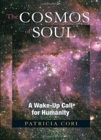 Cosmos Of Soul: A Wake-Up Call For Humanity