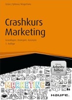 Crashkurs Marketing – Inkl. Arbeitshilfen Online: Grundlagen, Strategien, Konzepte