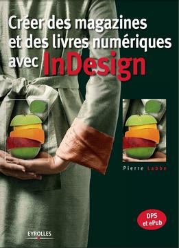 Créer Des Magazines Et Des Livres Numériques Avec Indesign : Dps Et Epub
