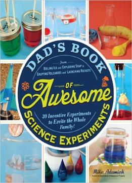 Dad’S Book Of Awesome Science Experiments