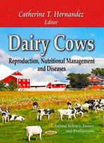 Dairy Cows – Reproduction, Nutritional Management And Diseases