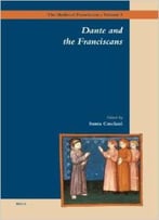 Dante And The Franciscans (Medieval Franciscans) By Casciani