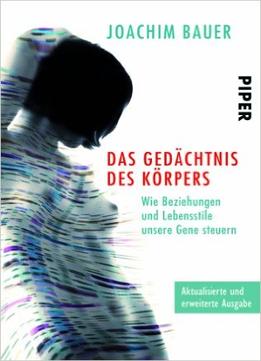 Das Gedächtnis Des Körpers: Wie Beziehungen Und Lebensstile Unsere Gene Steuern