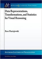 Data Representations, Transformations, And Statistics For Visual Reasoning By Ross Maciejewski
