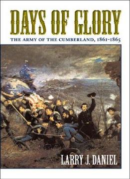 Days Of Glory: The Army Of The Cumberland, 1861-1865