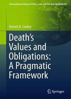 Death’S Values And Obligations: A Pragmatic Framework